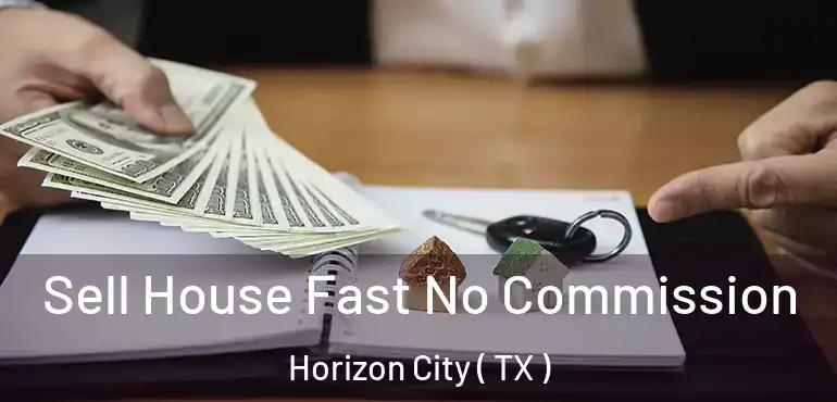  Sell House Fast No Commission Horizon City ( TX )