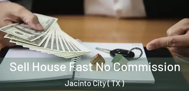  Sell House Fast No Commission Jacinto City ( TX )