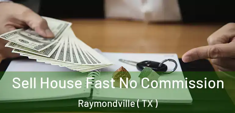  Sell House Fast No Commission Raymondville ( TX )