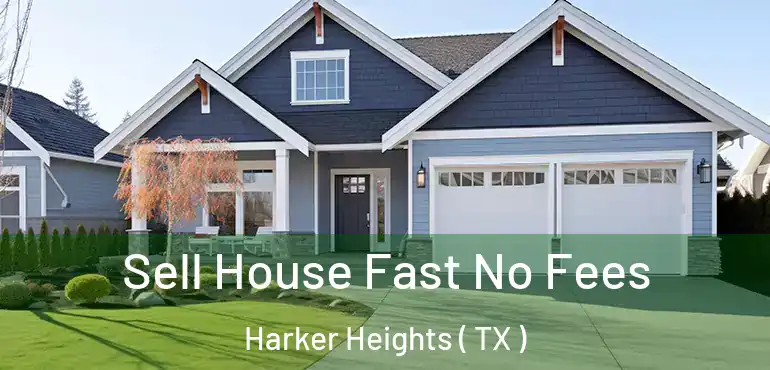  Sell House Fast No Fees Harker Heights ( TX )