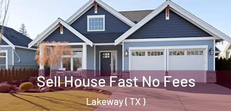  Sell House Fast No Fees Lakeway ( TX )