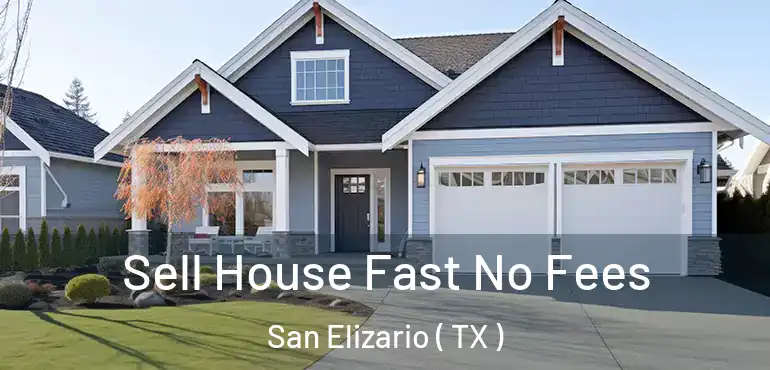  Sell House Fast No Fees San Elizario ( TX )