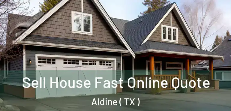  Sell House Fast Online Quote Aldine ( TX )
