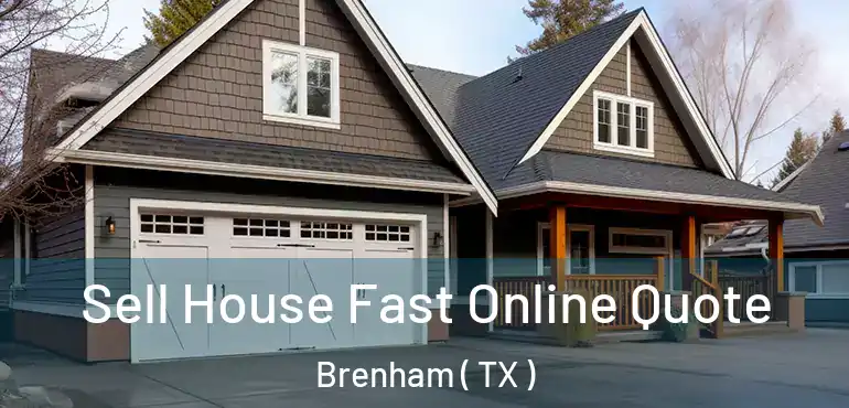  Sell House Fast Online Quote Brenham ( TX )