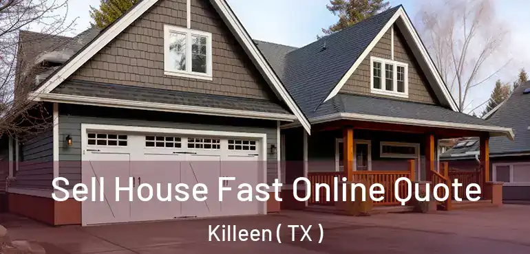  Sell House Fast Online Quote Killeen ( TX )