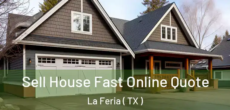  Sell House Fast Online Quote La Feria ( TX )