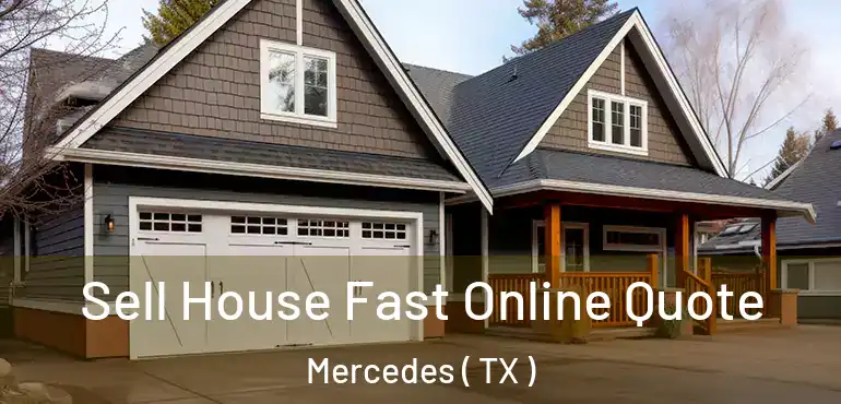  Sell House Fast Online Quote Mercedes ( TX )