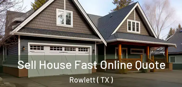  Sell House Fast Online Quote Rowlett ( TX )