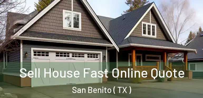  Sell House Fast Online Quote San Benito ( TX )