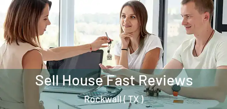  Sell House Fast Reviews Rockwall ( TX )