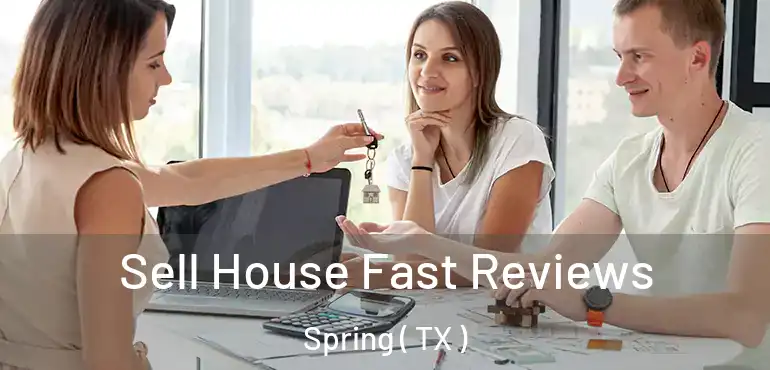  Sell House Fast Reviews Spring ( TX )