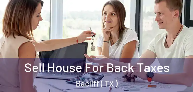 Sell House For Back Taxes Bacliff ( TX )