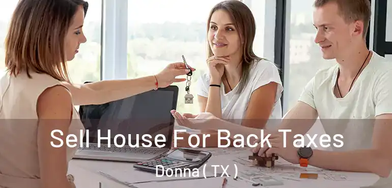  Sell House For Back Taxes Donna ( TX )