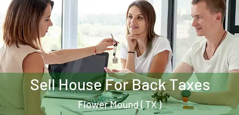  Sell House For Back Taxes Flower Mound ( TX )
