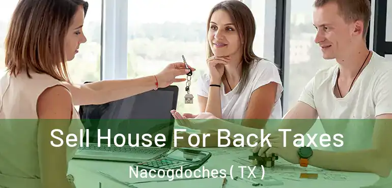  Sell House For Back Taxes Nacogdoches ( TX )