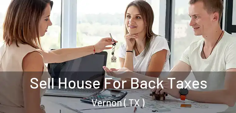  Sell House For Back Taxes Vernon ( TX )