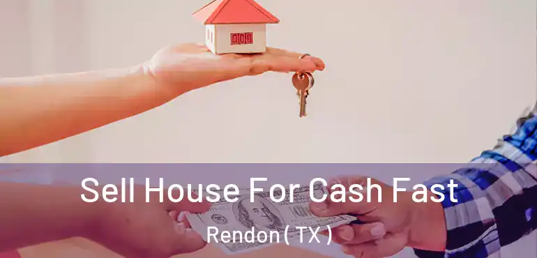  Sell House For Cash Fast Rendon ( TX )