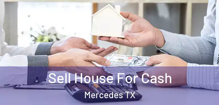  Sell House For Cash Mercedes TX