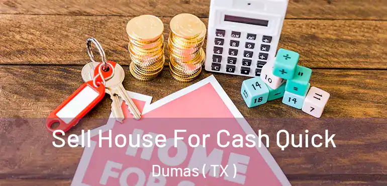  Sell House For Cash Quick Dumas ( TX )