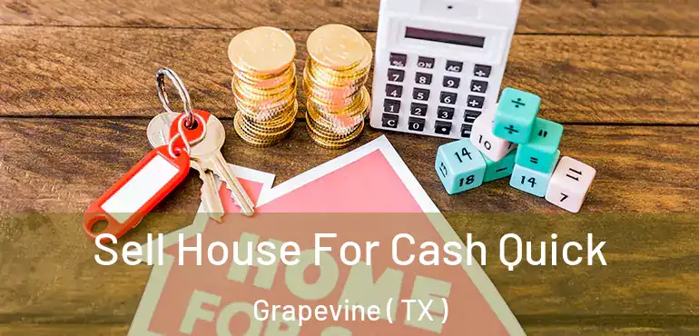  Sell House For Cash Quick Grapevine ( TX )
