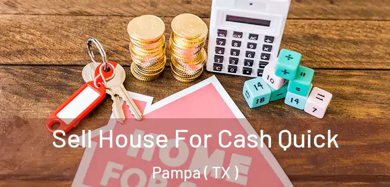  Sell House For Cash Quick Pampa ( TX )