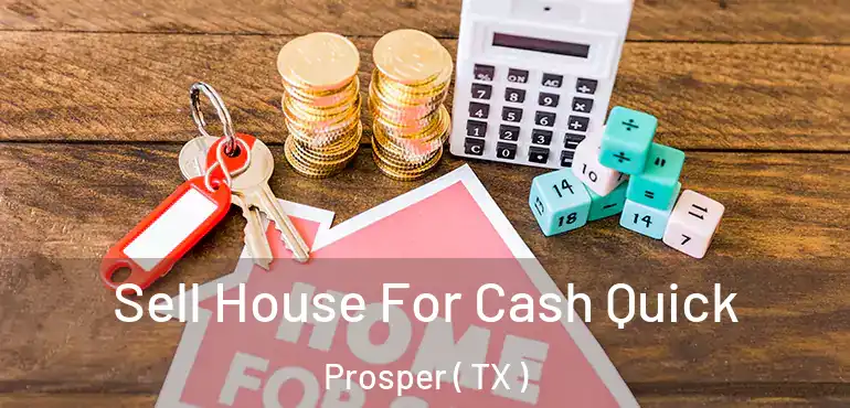  Sell House For Cash Quick Prosper ( TX )