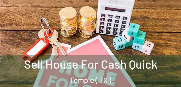  Sell House For Cash Quick Temple ( TX )