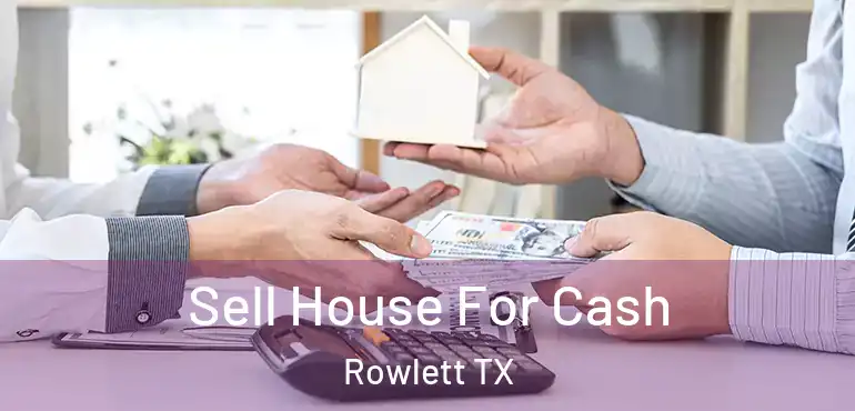  Sell House For Cash Rowlett TX