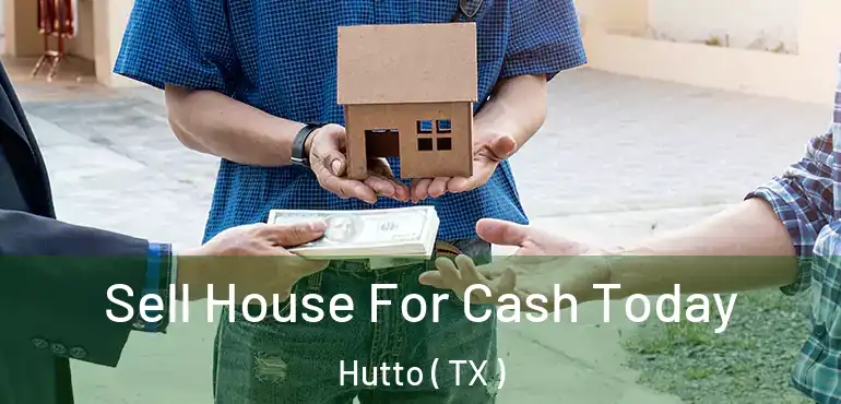  Sell House For Cash Today Hutto ( TX )