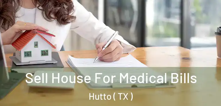  Sell House For Medical Bills Hutto ( TX )