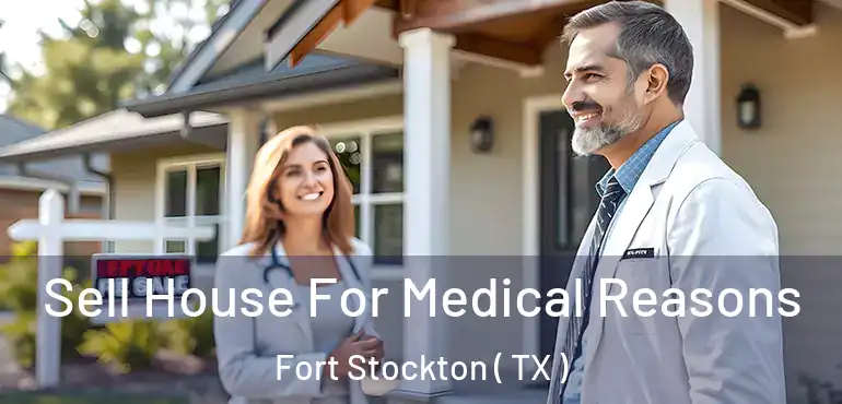  Sell House For Medical Reasons Fort Stockton ( TX )
