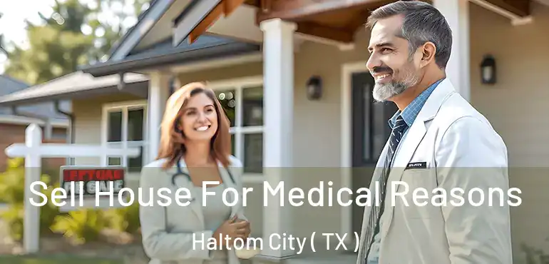  Sell House For Medical Reasons Haltom City ( TX )