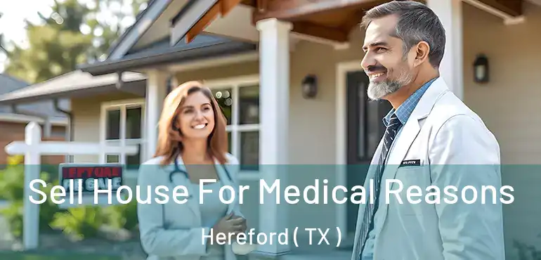  Sell House For Medical Reasons Hereford ( TX )