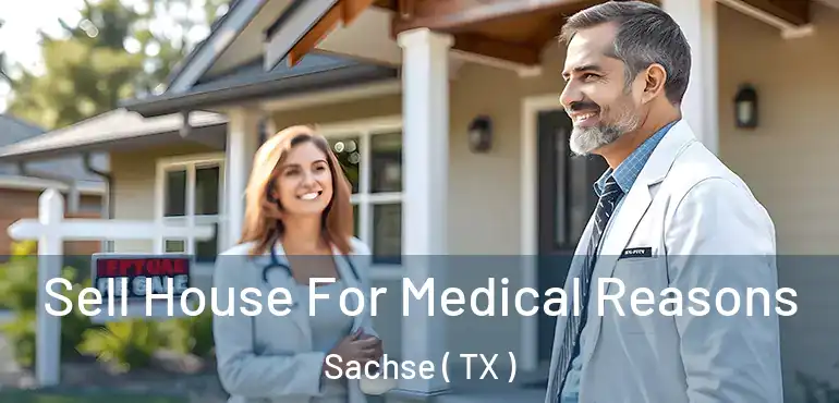  Sell House For Medical Reasons Sachse ( TX )