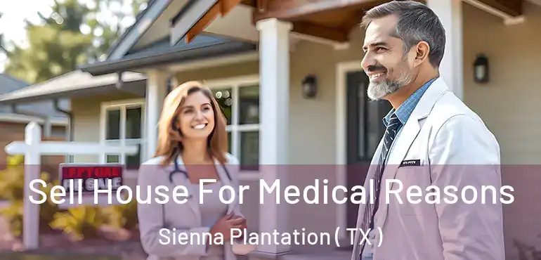  Sell House For Medical Reasons Sienna Plantation ( TX )