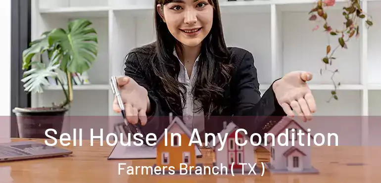  Sell House In Any Condition Farmers Branch ( TX )