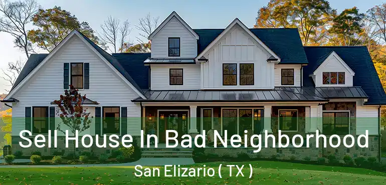 Sell House In Bad Neighborhood San Elizario ( TX )