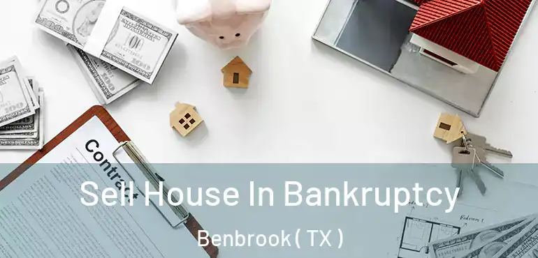  Sell House In Bankruptcy Benbrook ( TX )