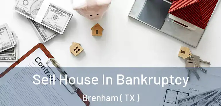  Sell House In Bankruptcy Brenham ( TX )