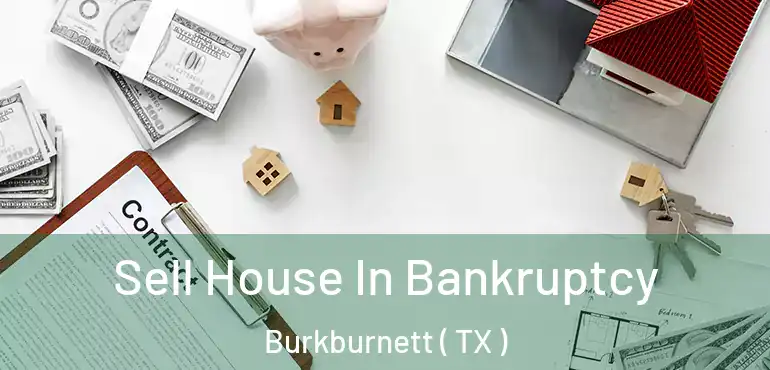  Sell House In Bankruptcy Burkburnett ( TX )