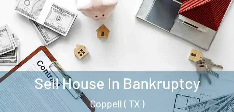  Sell House In Bankruptcy Coppell ( TX )