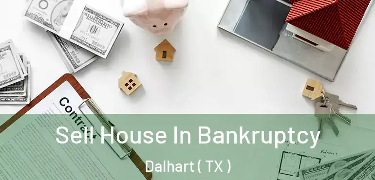  Sell House In Bankruptcy Dalhart ( TX )
