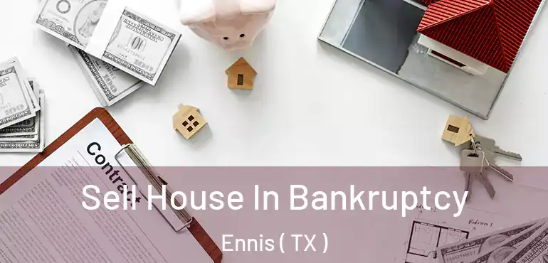  Sell House In Bankruptcy Ennis ( TX )
