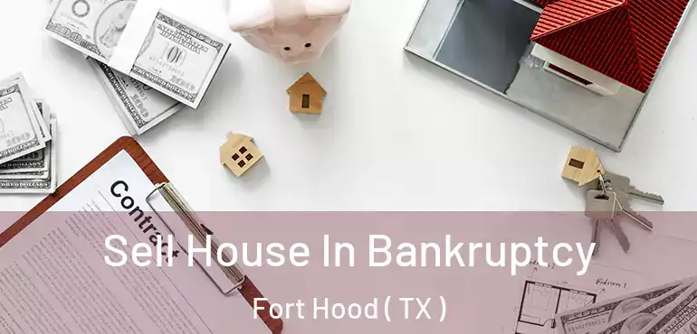  Sell House In Bankruptcy Fort Hood ( TX )