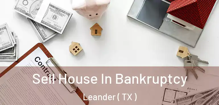  Sell House In Bankruptcy Leander ( TX )