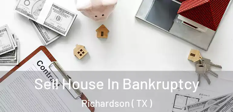  Sell House In Bankruptcy Richardson ( TX )