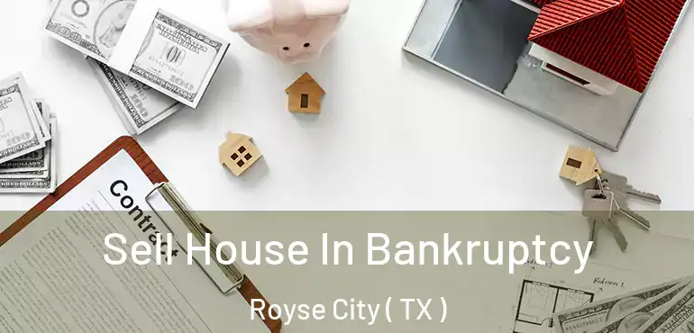  Sell House In Bankruptcy Royse City ( TX )