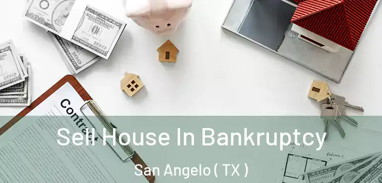  Sell House In Bankruptcy San Angelo ( TX )