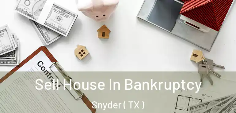 Sell House In Bankruptcy Snyder ( TX )
