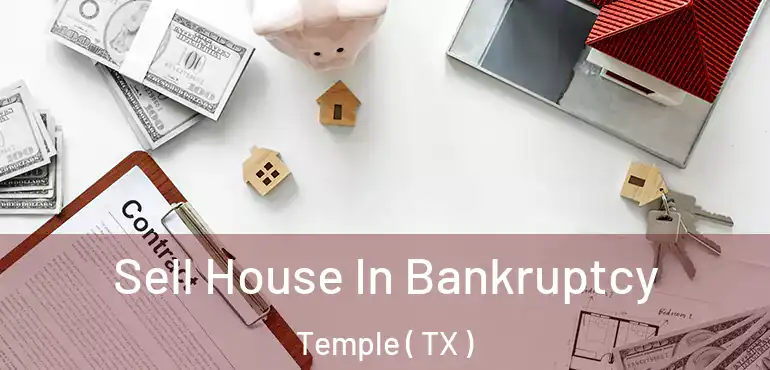  Sell House In Bankruptcy Temple ( TX )
